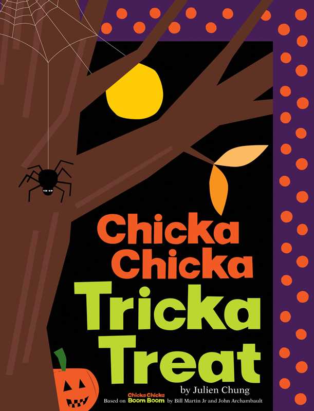 Chicka Chicka Tricka Treat by Julien Chung: Hardcover; 40 pages / English