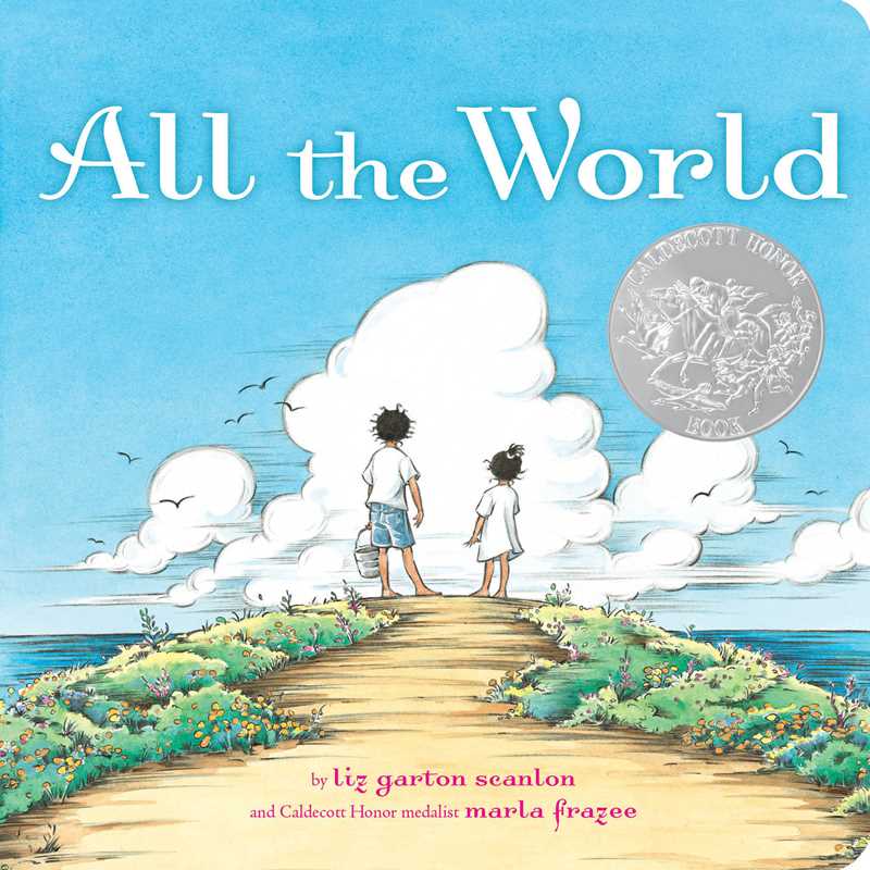 All the World by Liz Garton Scanlon: Board Books; 44 pages / English
